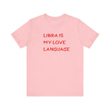 LIBRA IS MY LOVE LANGUAGE T SHIRT