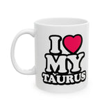 I LOVE MY TAURUS MUG