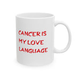 CANCER IS MY LOVE LANGUAGE MUG