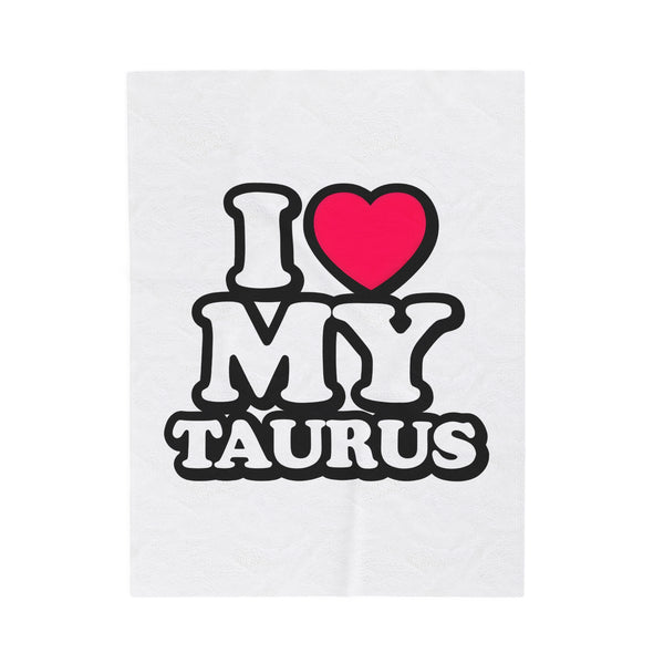 I LOVE MY TAURUS VELVETEEN PLUSH BLANKET