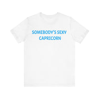 SOMEBODYS SEXY CAPRICORN T SHIRT