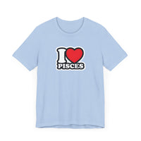 I LOVE PISCES T SHIRT