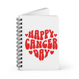 HAPPY CANCER DAY SPIRAL BOUND JOURNAL