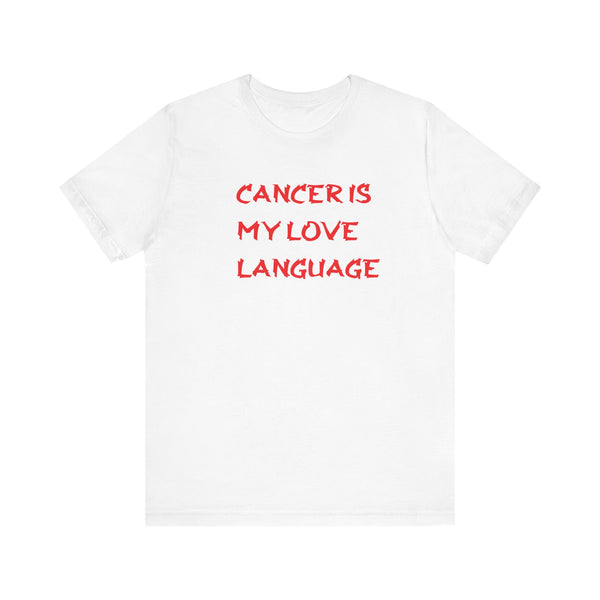 CANCER IS MY LOVE LANGUAGE T SHIRT