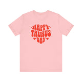 HAPPY TAURUS DAY T SHIRT