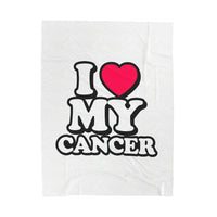 I LOVE MY CANCER VELVETEEN PLUSH BLANKET