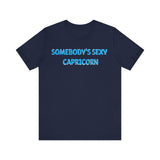 SOMEBODYS SEXY CAPRICORN T SHIRT