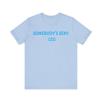 SOMEBODYS SEXY LEO T SHIRT