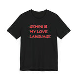 GEMINI IS MY LOVE LANGUAGE T SHIRT