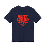 HAPPY AQUARIUS DAY T SHIRT