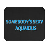 SOMEBODYS SEXY AQUARIUS MOUSEPAD (Rectangle)