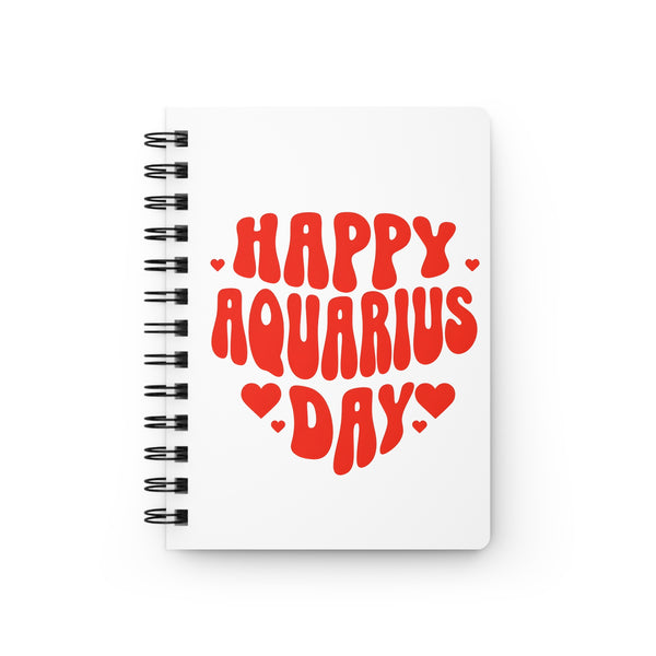 HAPPY AQUARIUS DAY SPIRAL BOUND JOURNAL