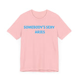 SOMEBODYS SEXY ARIES T SHIRT