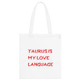 TAURUS IS MY LOVE LANGUAGE TOTE