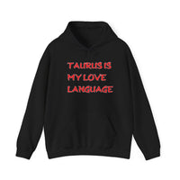 TAURUS IS MY LOVE LANGUAGE HOODIE