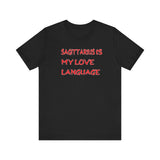 SAGITTARIUS IS MY LOVE LANGUAGE T SHIRT