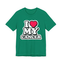 I LOVE MY CANCER T SHIRT