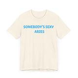 SOMEBODYS SEXY ARIES T SHIRT