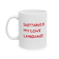 SAGITTARIUS IS MY LOVE LANGUAGE MUG