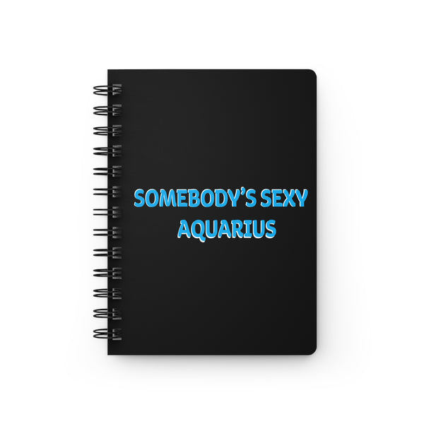 SOMEBODYS SEXY AQUARIUS SPIRAL BOUND JOURNAL