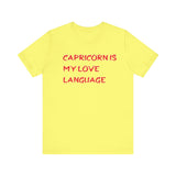 CAPRICORN IS MY LOVE LANGUAGE T SHIRT