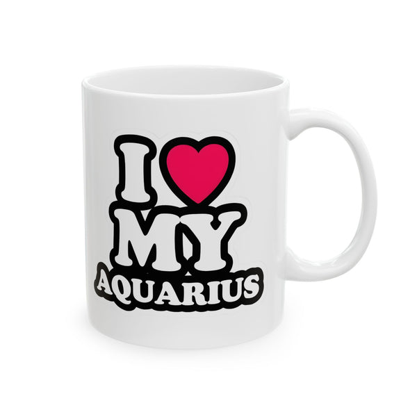 I LOVE MY AQUARIUS MUG