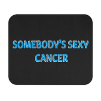 SOMEBODYS SEXY CANCER MOUSEPAD (Rectangle)