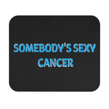 SOMEBODYS SEXY CANCER MOUSEPAD (Rectangle)