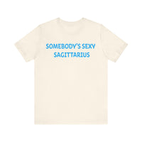 SOMEBODYS SEXY SAGITTARIUS T SHIRT