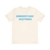 SOMEBODYS SEXY SAGITTARIUS T SHIRT