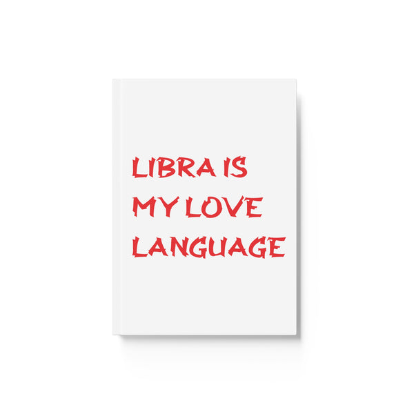 LIBRA IS MY LOVE LANGUAGE HARD BACKED JOURNAL