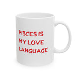 PISCES IS MY LOVE LANGUAGE MUG