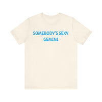 SOMEBODYS SEXY GEMINI T SHIRT