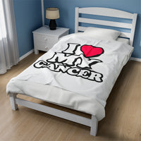 I LOVE MY CANCER VELVETEEN PLUSH BLANKET