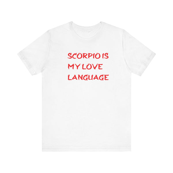 SCORPIO IS MY LOVE LANGUAGE T SHIRT