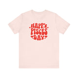 HAPPY PISCES DAY T SHIRT