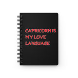 CAPRICORN IS MY LOVE LANGUAGE SPIRAL BOUND JOURNAL