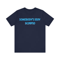 SOMEBODYS SEXY SCORPIO T SHIRT