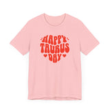 HAPPY TAURUS DAY T SHIRT