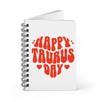 HAPPY TAURUS DAY SPIRAL BOUND JOURNAL