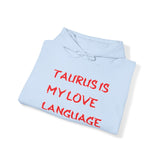 TAURUS IS MY LOVE LANGUAGE HOODIE