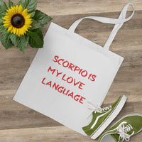 SCORPIO IS MY LOVE LANGUAGE TOTE