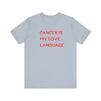 CANCER IS MY LOVE LANGUAGE T SHIRT