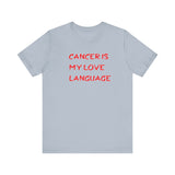 CANCER IS MY LOVE LANGUAGE T SHIRT