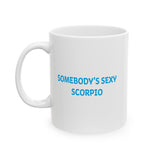 SOMEBODYS SEXY SCORPIO MUG