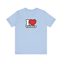 I LOVE TAURUS T SHIRT