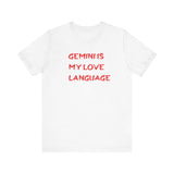 GEMINI IS MY LOVE LANGUAGE T SHIRT