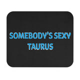 SOMEBODYS SEXY TAURUS MOUSEPAD (Rectangle)