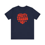 HAPPY TAURUS DAY T SHIRT