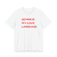 GEMINI IS MY LOVE LANGUAGE T SHIRT